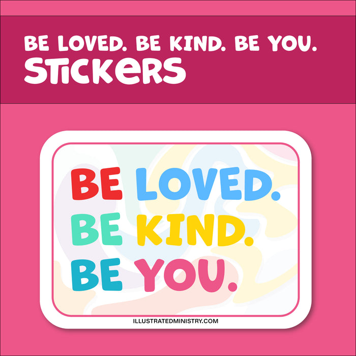 "Be Loved. Be Kind. Be You." Stickers