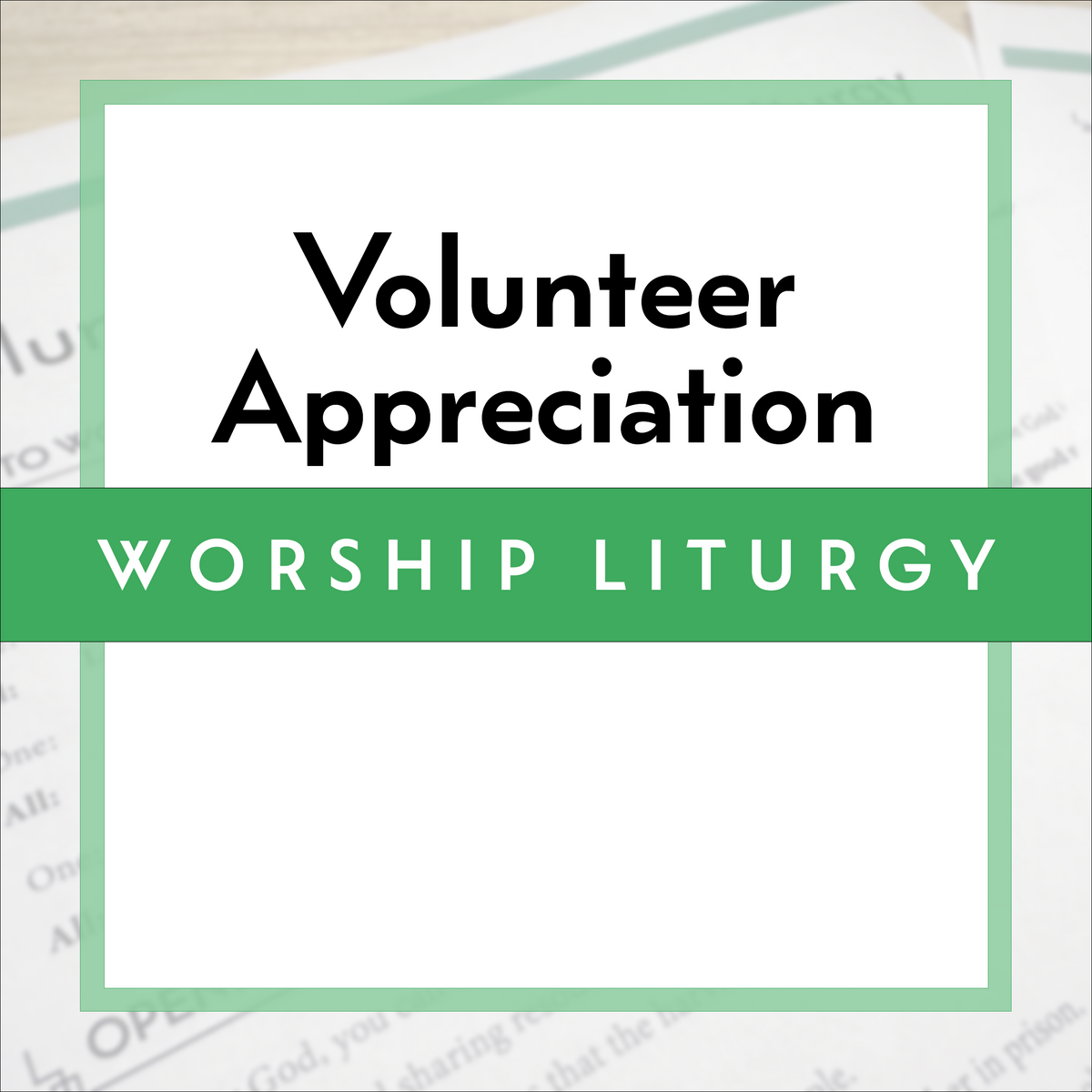 Volunteer Appreciation Worship Liturgy — Illustrated Ministry