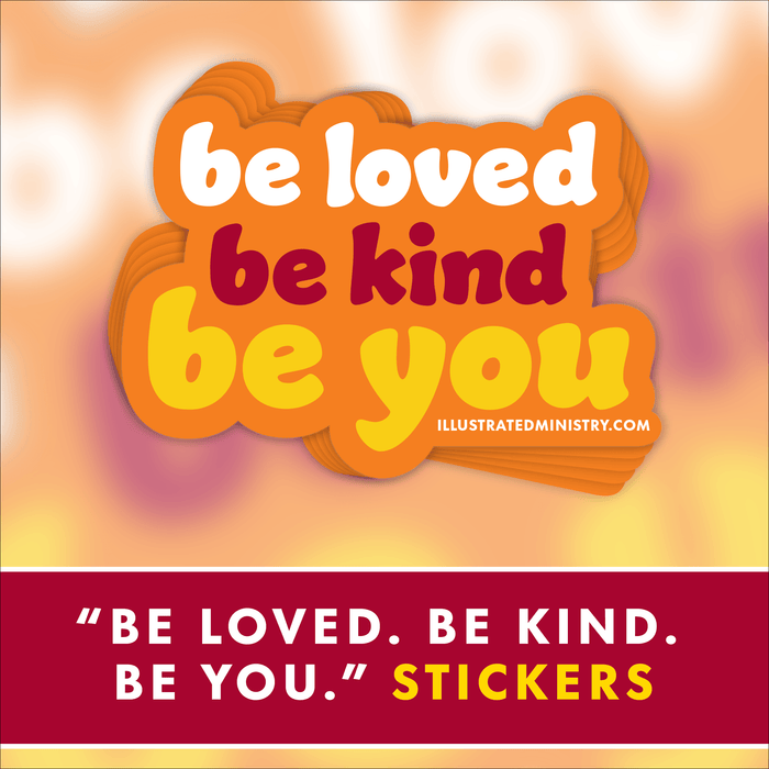 "Be Loved. Be Kind. Be You." Stickers