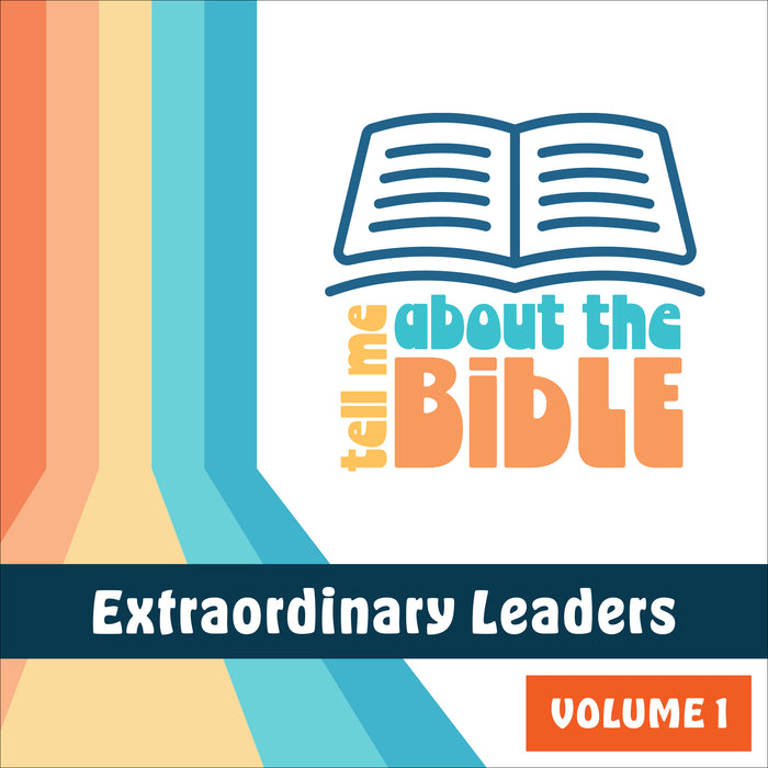 Tell Me About the Bible: Extraordinary Leaders