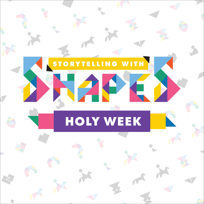 Storytelling with Shapes: Holy Week