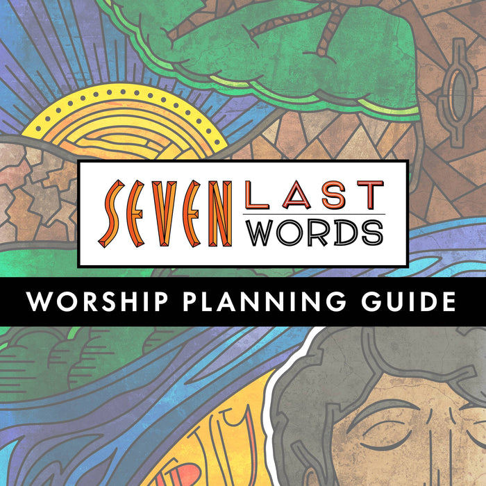 Seven Last Words Worship Planning Guide