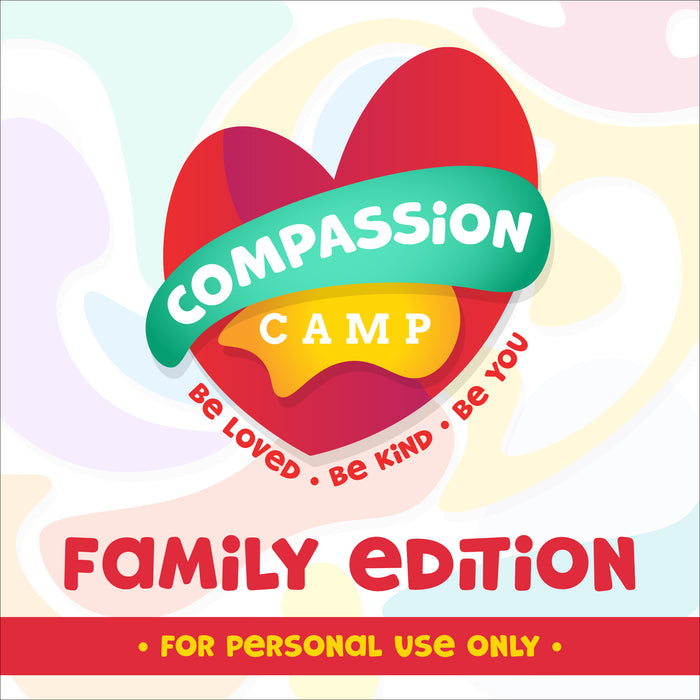Compassion Camp: Be Loved. Be Kind. Be You. Family Edition