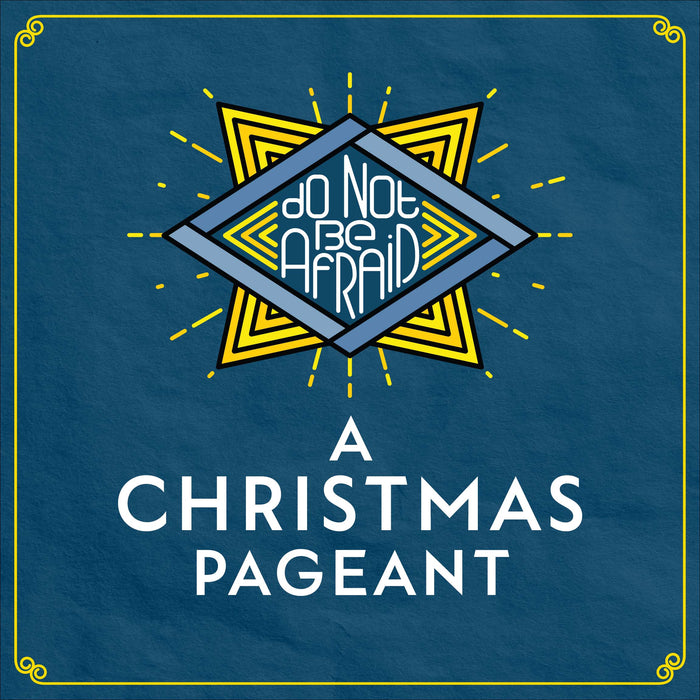Do Not Be Afraid: A Christmas Pageant