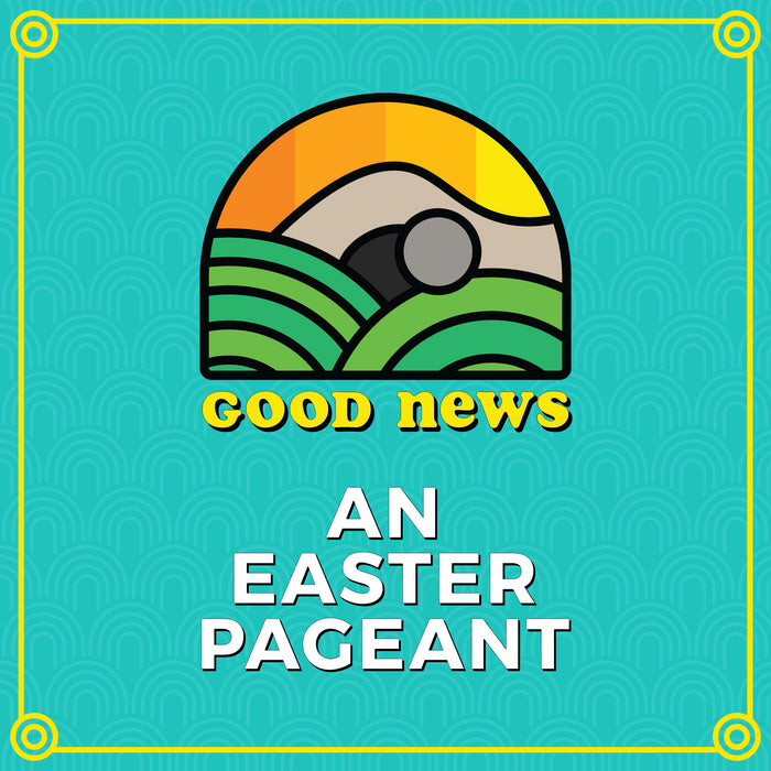 Good News: An Easter Pageant