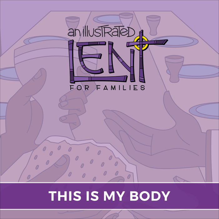An Illustrated Lent for Families: This is My Body