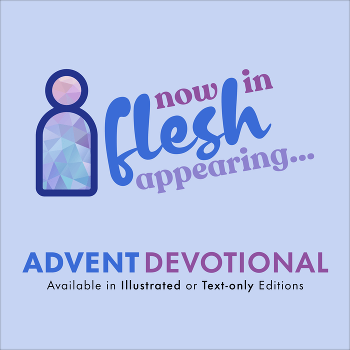 Now in Flesh Appearing Advent Devotional